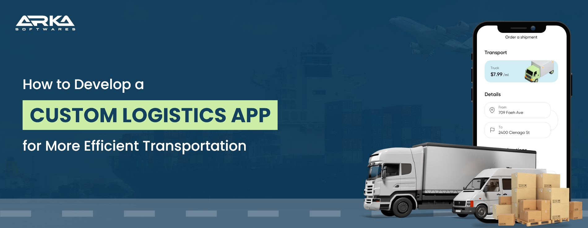 A Comprehensive Guide To Streamlining Transportation With A Custom Logistics App