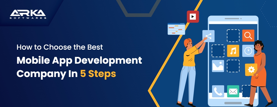 How to Choose the Best Mobile App Development Company in 5 Steps?