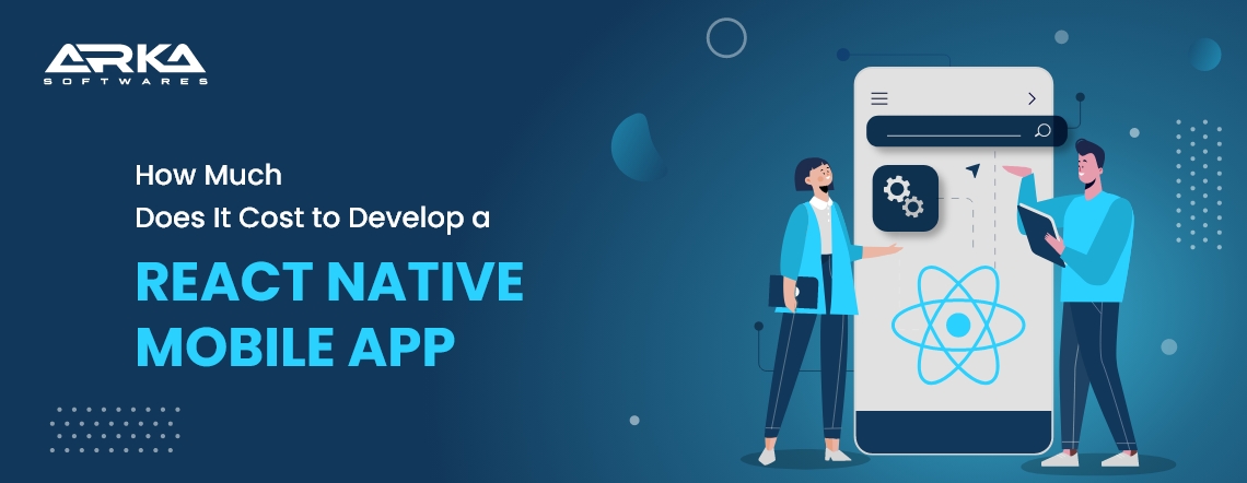 How Much Does It Cost to Develop a React Native Mobile App?