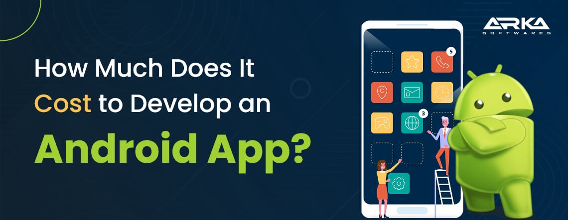 How Much Does It Cost to Develop an Android App?