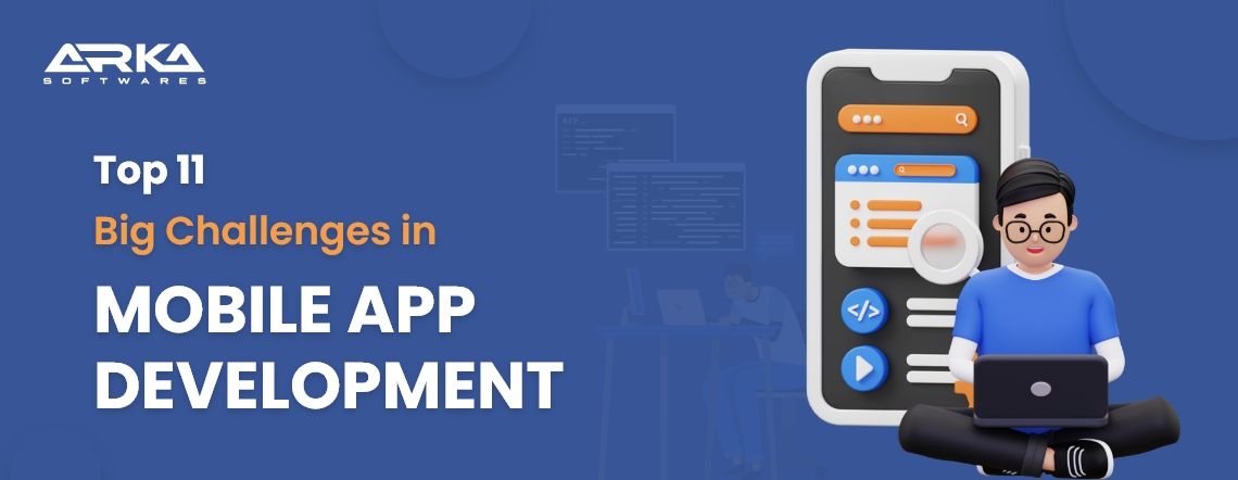 11 Big Challenges in Mobile App Development You Need to Know