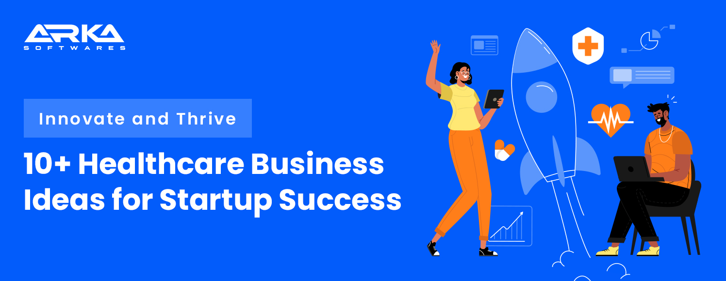 10+ Innovative Healthcare Business Ideas for Startups and Entrepreneurs